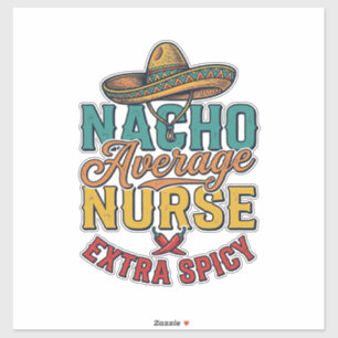 Nacho Average Nurse Extra Spicy Funny Nurse Shirt_