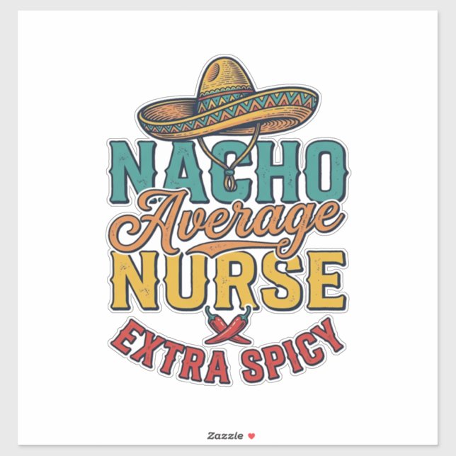 Nacho Average Nurse Extra Spicy Funny Nurse Shirt_ (Sheet)