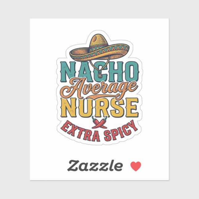 Nacho Average Nurse Extra Spicy Funny Nurse Shirt_ (Sheet)
