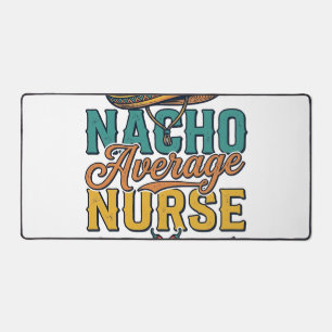 Nacho Average Nurse Extra Spicy Funny Nurse Shirt_ Desk Mat