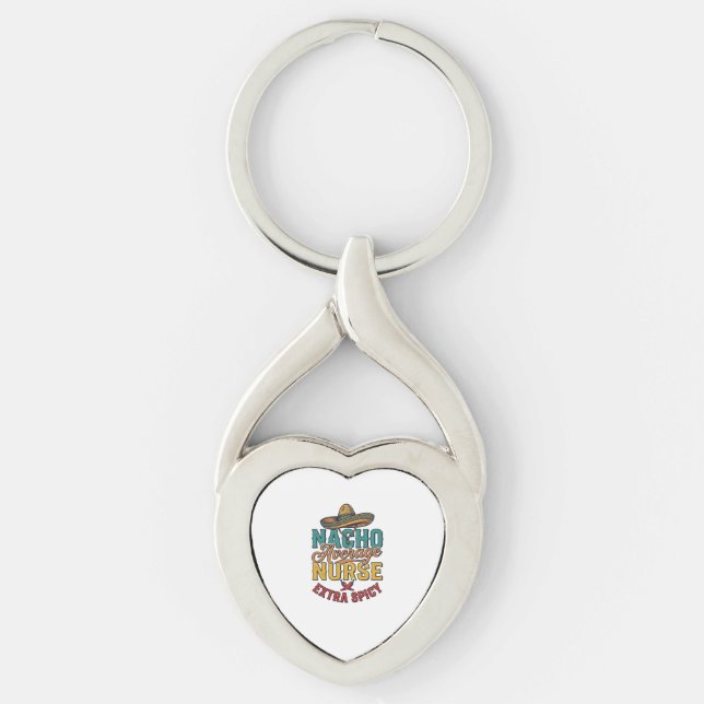 Nacho Average Nurse Extra Spicy Funny Nurse Shirt_ Key Ring (Front)