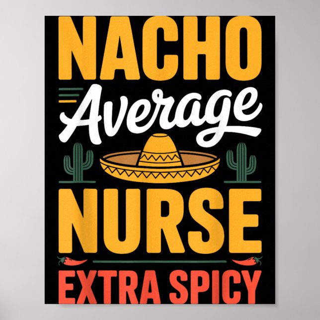 Nacho Average Nurse Extra Spicy Poster (Front)