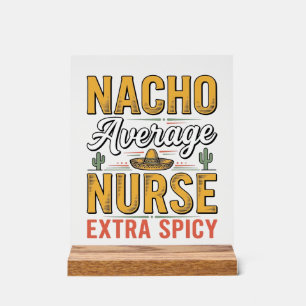 Nacho Average Nurse Extra Spicy Vintage Shirt Desi Acrylic Sign