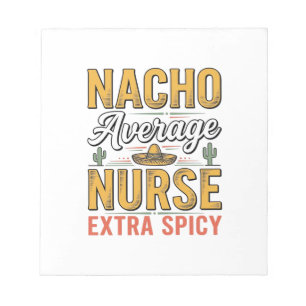 Nacho Average Nurse Extra Spicy Vintage Shirt Desi Notepad