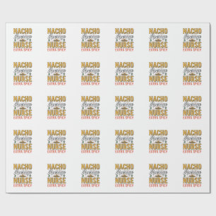 Nacho Average Nurse Extra Spicy Vintage Shirt Desi Wrapping Paper