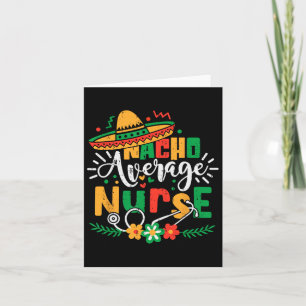 Nacho Average Nurse Family Cinco De Mayo Mexican R Card