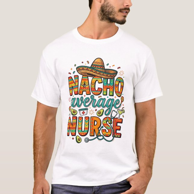 Nacho Average Nurse Fiesta Vector Shirt Design_1 (Front)