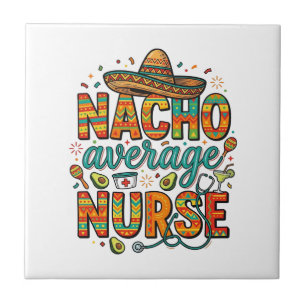 Nacho Average Nurse Fiesta Vector Shirt Design_1 Ceramic Tile