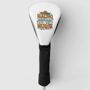 Nacho Average Nurse Fiesta Vector Shirt Design_1 Golf Head Cover