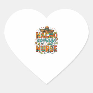 Nacho Average Nurse Fiesta Vector Shirt Design_1 Heart Sticker