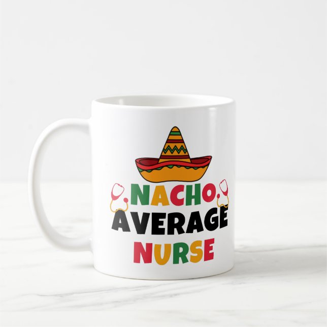 Nacho Average Nurse Funny Cinco De Mayo Coffee Mug (Left)