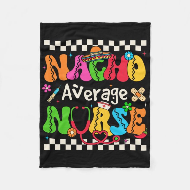 Nacho Average Nurse Funny Cinco De Mayo Mexican Fi Fleece Blanket (Front)