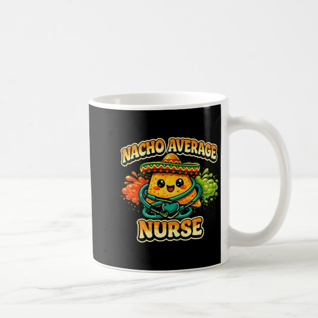 Nacho Average Nurse Funny Cinco De Mayo Rn Nursing Coffee Mug (Right)