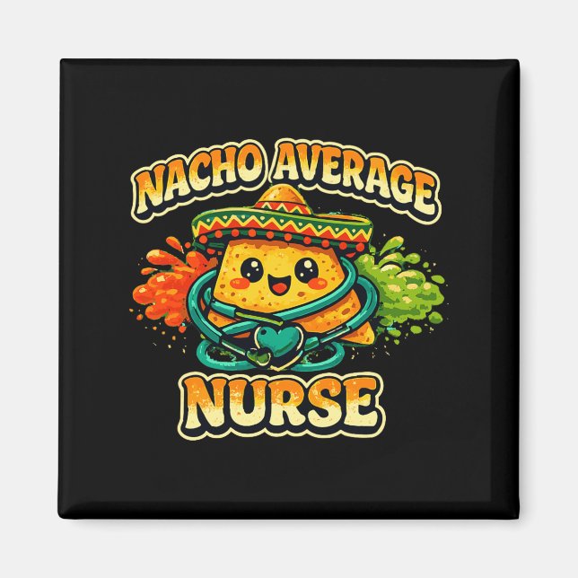 Nacho Average Nurse Funny Cinco De Mayo Rn Nursing Magnet (Front)