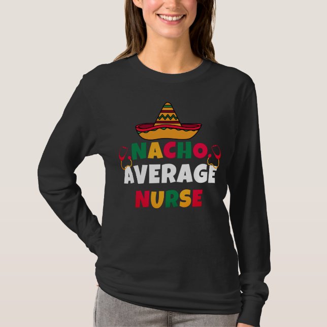 Nacho Average Nurse Funny Cinco De Mayo T-Shirt (Front)