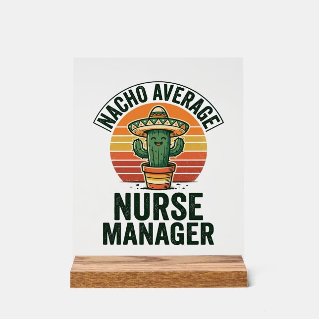 Nacho Average Nurse Manager Funny Cactus Shirt_1 Acrylic Sign (Front)