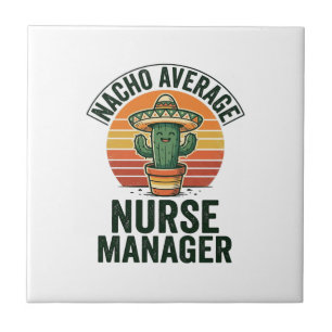 Nacho Average Nurse Manager Funny Cactus Shirt_1 Ceramic Tile