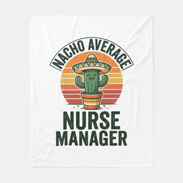 Nacho Average Nurse Manager Funny Cactus Shirt_1 Fleece Blanket (Front)