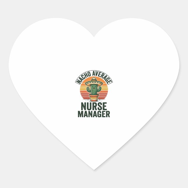 Nacho Average Nurse Manager Funny Cactus Shirt_1 Heart Sticker (Front)