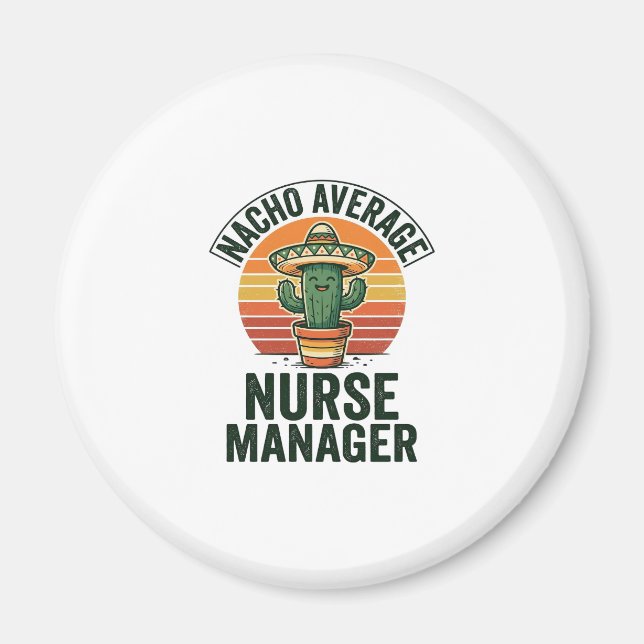 Nacho Average Nurse Manager Funny Cactus Shirt_1 Magnet (Front)