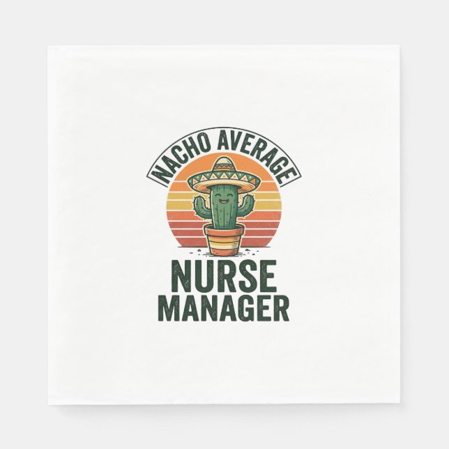 Nacho Average Nurse Manager Funny Cactus Shirt_1 Napkin (Front)
