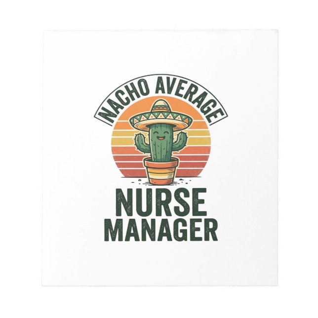 Nacho Average Nurse Manager Funny Cactus Shirt_1 Notepad (Front)