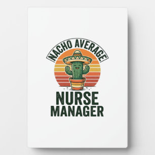 Nacho Average Nurse Manager Funny Cactus Shirt_1 Plaque