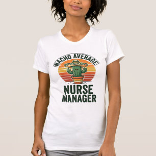 Nacho Average Nurse Manager Funny Cactus Shirt_1 T-Shirt