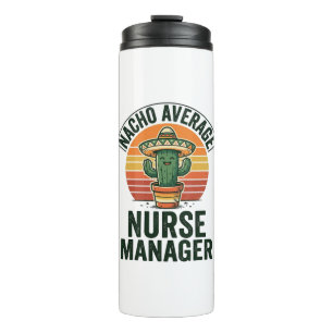Nacho Average Nurse Manager Funny Cactus Shirt_1 Thermal Tumbler