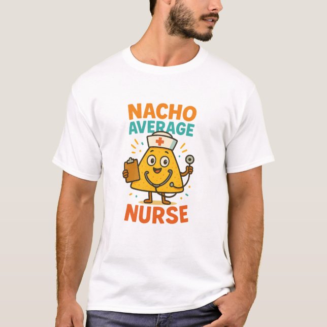 Nacho Average Nurse Shirt  (Front)