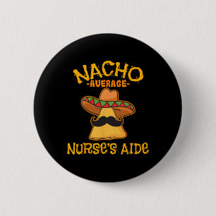 Nacho Average Nurse's Aide Cna Cinco De Mayo Mexic 6 Cm Round Badge