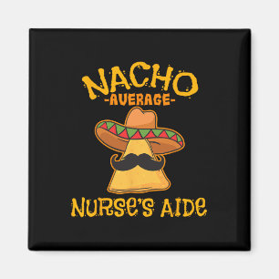 Nacho Average Nurse's Aide Cna Cinco De Mayo Mexic Magnet