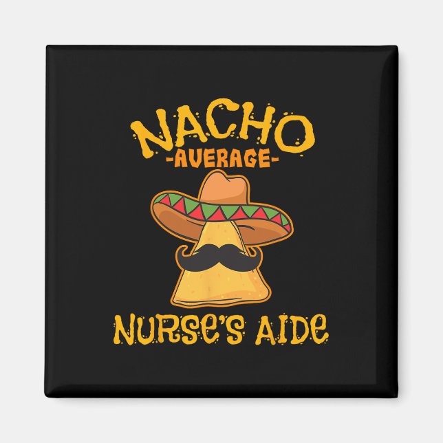 Nacho Average Nurse's Aide Cna Cinco De Mayo Mexic Magnet (Front)