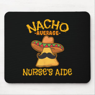 Nacho Average Nurse's Aide Cna Cinco De Mayo Mexic Mouse Pad