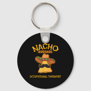 Nacho Average Occupational Therapist Cinco De Mayo Key Ring
