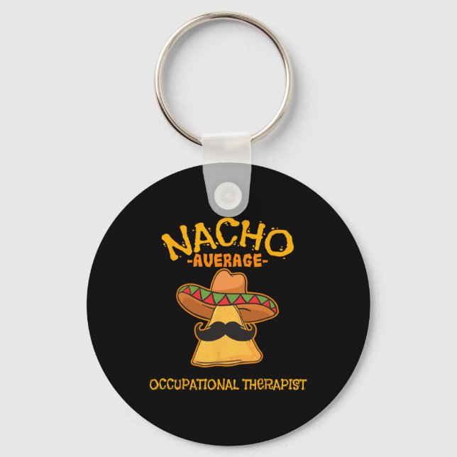 Nacho Average Occupational Therapist Cinco De Mayo Key Ring (Front)