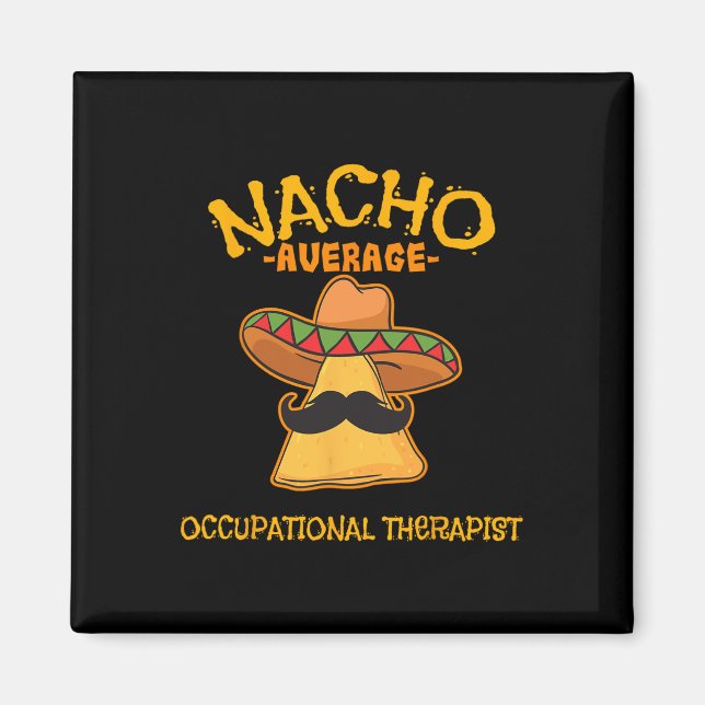 Nacho Average Occupational Therapist Cinco De Mayo Magnet (Front)