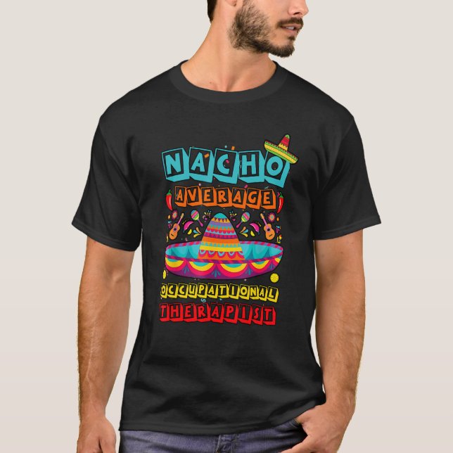 Nacho Average Occupational Therapist Cinco De Mayo T-Shirt (Front)