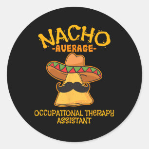 Nacho Average Occupational Therapy Istant Cinco De Classic Round Sticker