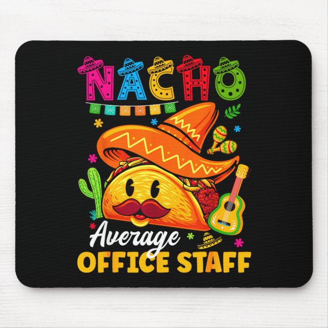 Nacho average office staff cinco de mayo fiesta Na Mouse Pad (Front)