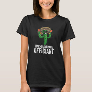 Nacho Average Officiant Humour Funny Cactus Cinco T-Shirt