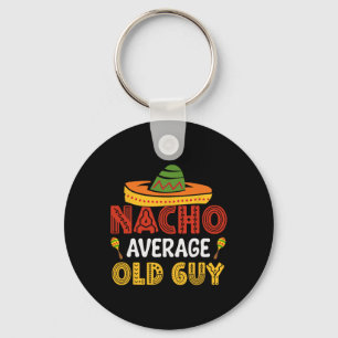 Nacho Average Old Guy Cinco De Mayo Mexican Grandf Key Ring