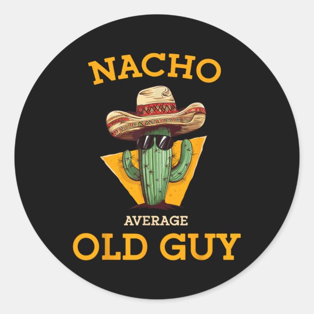 Nacho Average Old Guy Funny Mexican Senior Citizen Classic Round Sticker (Front)