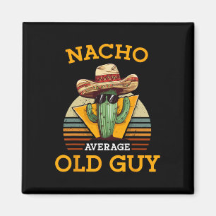 Nacho Average Old Guy Funny Mexican Senior Citizen Magnet