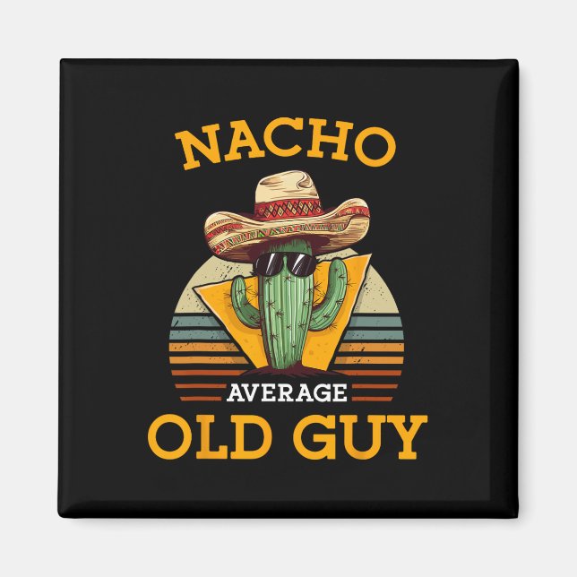 Nacho Average Old Guy Funny Mexican Senior Citizen Magnet (Front)