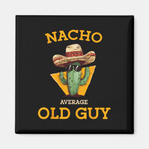 Nacho Average Old Guy Funny Mexican Senior Citizen Magnet