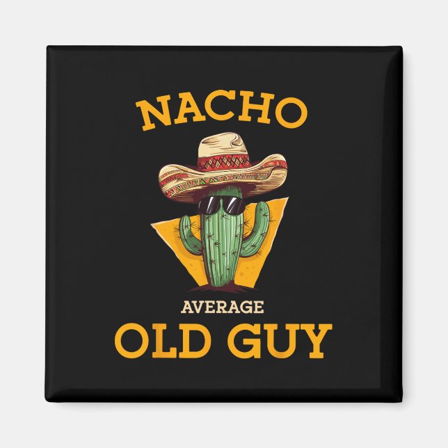 Nacho Average Old Guy Funny Mexican Senior Citizen Magnet (Front)