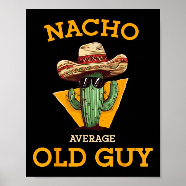 Nacho Average Old Guy Funny Mexican Senior Citizen Poster (Front)