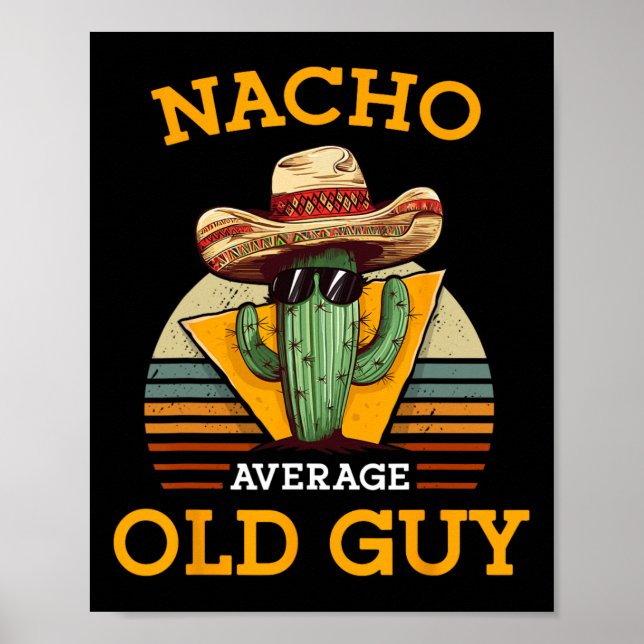 Nacho Average Old Guy Funny Mexican Senior Citizen Poster (Front)