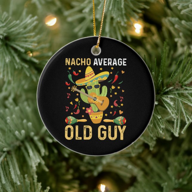 Nacho Average Old Guy Humour Saying Old Man Ceramic Ornament (Tree)